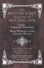 Image for The Witchcraft Delusion in New England - Its Rise, Progress and Termination - More Wonders of the Invisible World - With a Preface, Introductions and Notes by Samuel G. Drake - Volume III