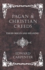 Image for Pagan and Christian Creeds - Their Origin and Meaning