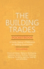 Image for The Building Trades Pocketbook - A Handy Manual of Reference on Building Construction - Including Structural Design, Masonry, Bricklaying, Carpentry, Joinery, Roofing, Plastering, Painting, Plumbing, 