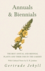 Image for Annuals &amp; Biennials - The Best Annual and Biennial Plants and Their Uses in the Garden - With Cultural Notes by E. H. Jenkins