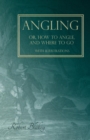 Image for Angling or, How to Angle, and Where to go - With Illustrations