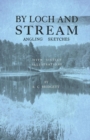 Image for By Loch and Stream - Angling Sketches - With Sixteen Illustrations