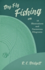 Image for Dry-Fly Fishing - With 18 Illustrations and Numerous Diagrams