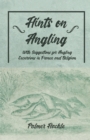 Image for Hints on Angling - With Suggestions for Angling Excursions in France and Belgium