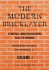 Image for The Modern Bricklayer - A Practical Work on Bricklaying in all its Branches - Volume I