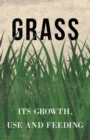 Image for Grass - Its Growth, Use and Feeding