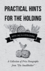 Image for Practical Hints for the Holding - With 240 Illustrations - A Collection of Prize Paragraphs from the Smallholder