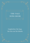 Image for The Yale Song Book - Compiled from Yale Songs, Yale Glees and Yale Melodies