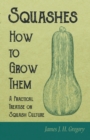 Image for Squashes - How to Grow Them - A Practical Treatise on Squash Culture