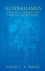 Image for Tutankhamen - Amenism, Atenism and Egyptian Monotheism