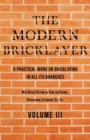 Image for The Modern Bricklayer - A Practical Work on Bricklaying in all its Branches - Volume III : With Special Selections on Tiling and Slating, Specifications Estimating, Etc