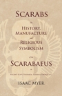 Image for Scarabs - The History, Manufacture and Religious Symbolism of the Scarabaeus in Ancient Egypt, Phoenicia, Sardinia, Etruria, Etc