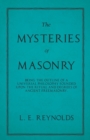 Image for The Mysteries of Masonry - Being the Outline of a Universal Philosophy Founded Upon the Ritual and Degrees of Ancient Freemasonry.