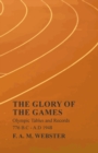 Image for The Glory of the Games - Olympic Tables and Records - 776 B.C - A.D 1948;With the Extract &#39;Classical Games&#39; by Francis Storr