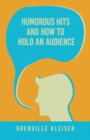 Image for Humorous Hits and How to Hold an Audience : A Collection of Short Selections, Stories and Sketches for all Occasions