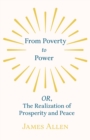 Image for From Poverty to Power - OR, The Realization of Prosperity and Peace