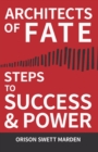Image for Architects of Fate - Or, Steps to Success and Power : A Book Designed to Inspire Youth to Character Building, Self- Culture and Noble Achievement