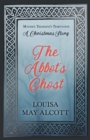 Image for The Abbot&#39;s Ghost;or Maurice Treherne&#39;s Temptation : A Christmas Story
