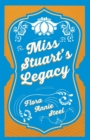 Image for Miss Stuart&#39;s Legacy : With an Essay From The Garden of Fidelity Being the Autobiography of Flora Annie Steel, 1847 - 1929 By R. R. Clark