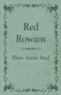 Image for Red Rowans : With an Essay From The Garden of Fidelity Being the Autobiography of Flora Annie Steel, 1847 - 1929 By R. R. Clark