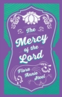 Image for The Mercy of the Lord : With an Essay From The Garden of Fidelity Being the Autobiography of Flora Annie Steel, 1847 - 1929 By R. R. Clark