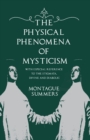 Image for The Physical Phenomena of Mysticism - With Especial Reference to the Stigmata, Divine and Diabolic