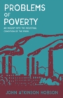 Image for Problems of Poverty - An Inquiry Into The Industrial Condition of the Poor : With an Excerpt From Imperialism, The Highest Stage of Capitalism By V. I. Lenin