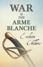 Image for War and the Arme Blanche : With an Excerpt From Remembering Sion By Ryan Desmond