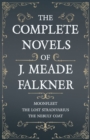 Image for The Complete Novels of J. Meade Falkner - Moonfleet, The Lost Stradivarius and The Nebuly Coat