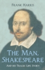 Image for The Man, Shakespeare - And his Tragic Life Story