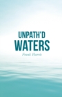 Image for Unpath&#39;d Waters
