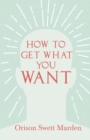 Image for How to Get What You Want