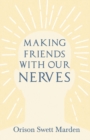 Image for Making Friends with Our Nerves