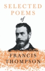 Image for Selected Poems of Francis Thompson;With a Chapter from Francis Thompson, Essays, 1917 by Benjamin Franklin Fisher