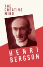 Image for The Creative Mind : With a Chapter from Bergson and his Philosophy by J. Alexander Gunn