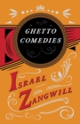 Image for Ghetto Comedies : With a Chapter From English Humorists of To-day by J. A. Hammerton
