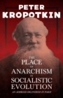Image for The Place of Anarchism in Socialistic Evolution - An Address Delivered in Paris