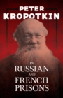 Image for In Russian and French Prisons : With an Excerpt from Comrade Kropotkin by Victor Robinson