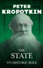 Image for The State - Its Historic Role : With an Excerpt from Comrade Kropotkin by Victor Robinson