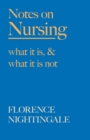Image for Notes on Nursing - What It Is, and What It Is Not : With a Chapter From &#39;Beneath the Banner, Being Narratives of Noble Lives and Brave Deeds&#39; by F. J. Cross