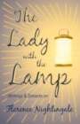 Image for The Lady with the Lamp;Writings &amp; Extracts on Florence Nightingale