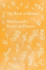 Image for The Book of Flowers;Wordsworth&#39;s Poetry on Flowers