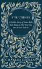 Image for The Chimes - A Goblin Story of Some Bells that Rang an Old Year Out and a New Year in : With Appreciations and Criticisms By G. K. Chesterton