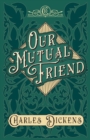 Image for Our Mutual Friend : With Appreciations and Criticisms By G. K. Chesterton