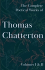 Image for The Complete Poetical Works of Thomas Chatterton; Volumes I &amp; II