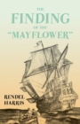 Image for The Finding of the &quot;Mayflower&quot;;With the Essay &#39;The Myth of the &quot;Mayflower&quot;&#39; by G. K. Chesterton