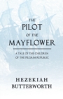 Image for The Pilot of the Mayflower; a Tale of the Children of the Pilgrim Republic