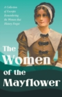 Image for The Women of the Mayflower : A Collection of Excerpts Remembering the Women that History Forgot