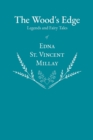 Image for The Wood&#39;s Edge - Legends and Fairy Tales of Edna St. Vincent Millay