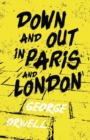 Image for Down and Out in Paris and London : With the Introductory Essay &#39;Why I Write&#39;